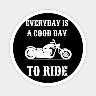 Everyday is good day to ride Magnet